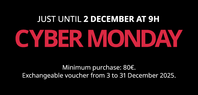 CYBER MONDAY. Just until 2 december at 9h. Minimum purchase: 80€. Exchangeable voucher from 3 to 31 December 2025.