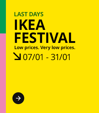 Last days of IKEA Festival. Low prices. Very low prices. 07/01 - 31/01