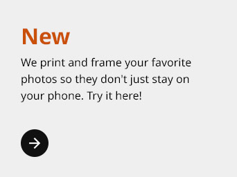 New: We print and frame your favorite photos so they don't just stay on your phone. Try it here!