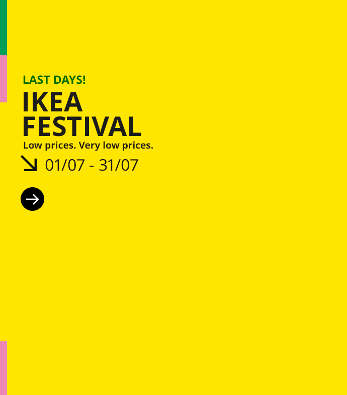 Last days of IKEA FESTIVAL. Low prices. Very low prices.