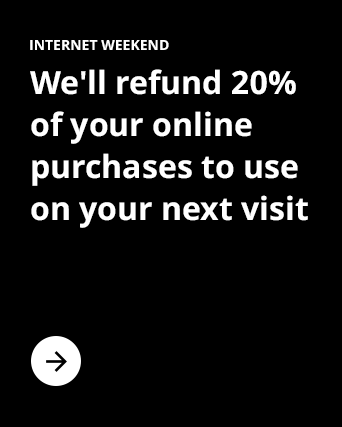 INTERNET WEEKEND. We'll refund 20% of your online purchases to use on your next visit